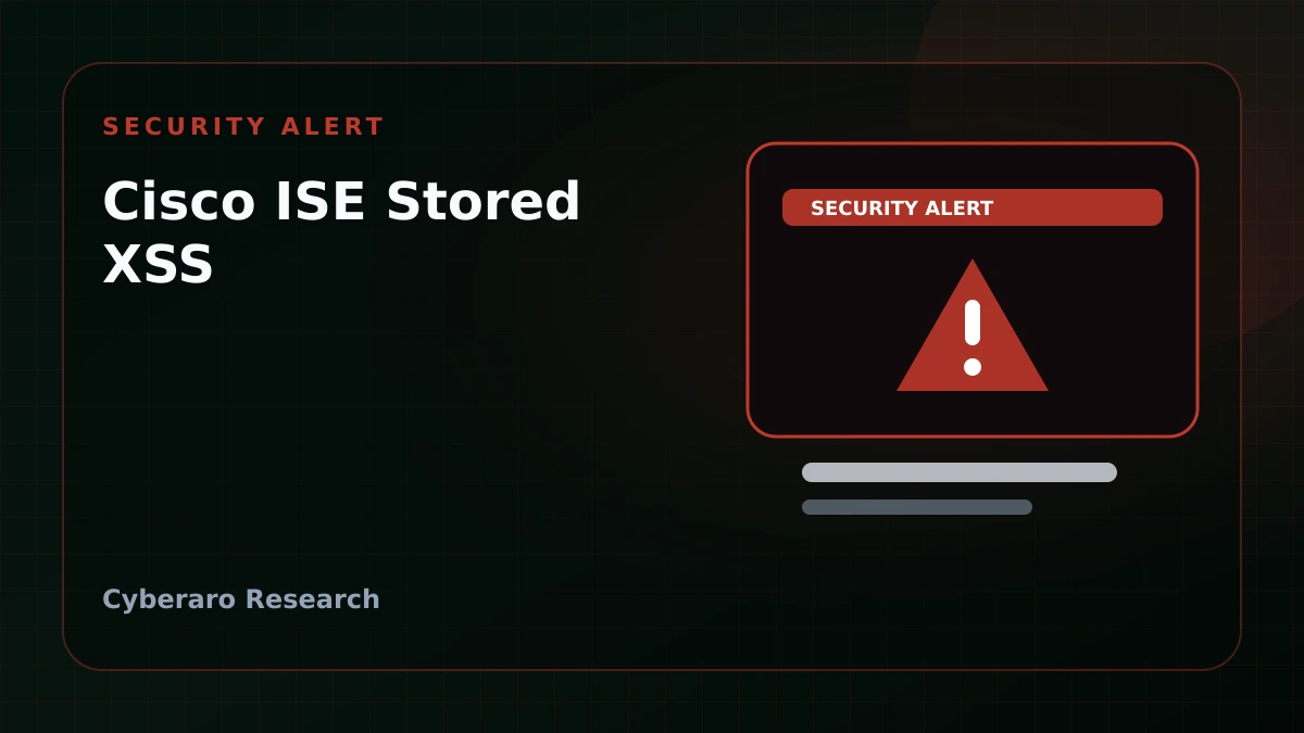 Cyberaro security alert cover for Cisco ISE stored XSS vulnerabilities in guest portals
