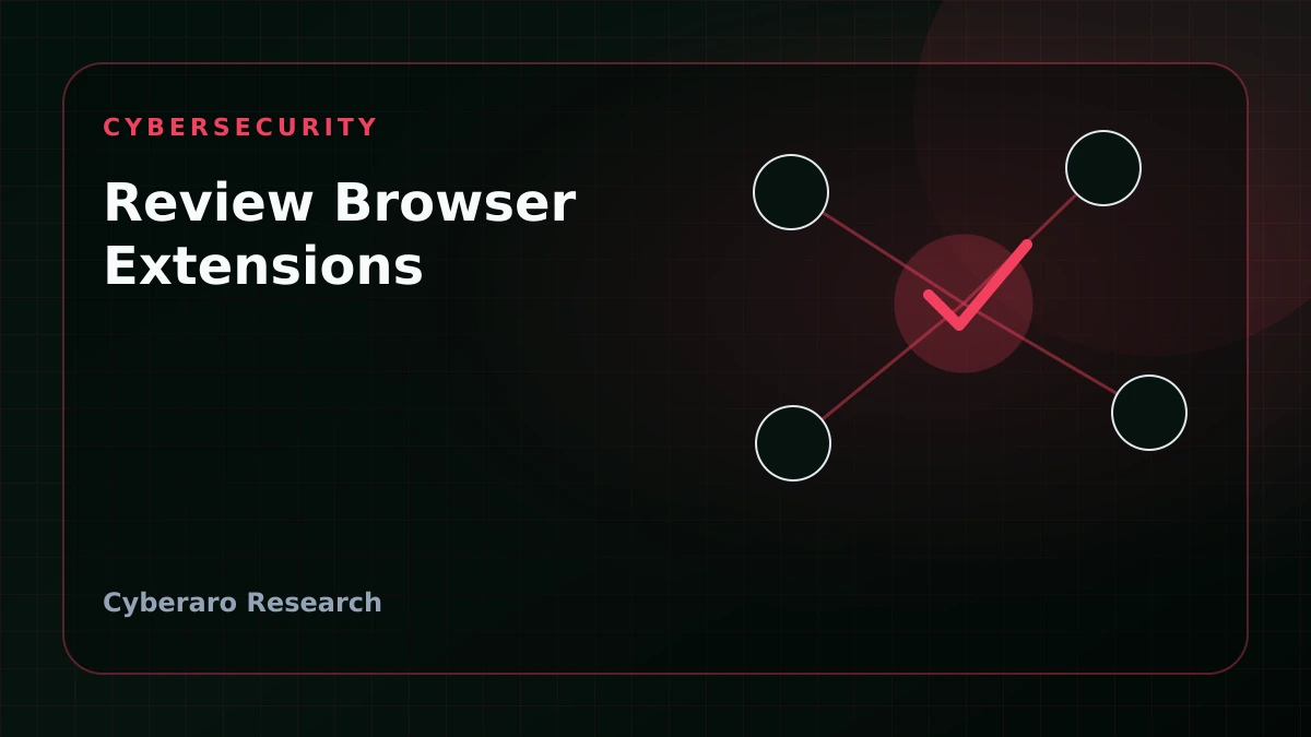 Cyberaro editorial cover showing browser extension review, security checks, and enterprise approval workflows.