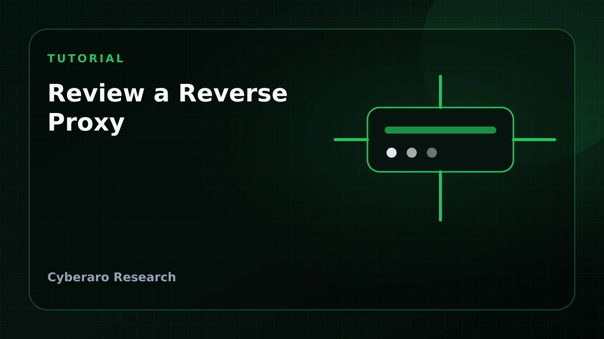 Cyberaro editorial cover showing reverse proxy review steps, visibility, and safer deployment.